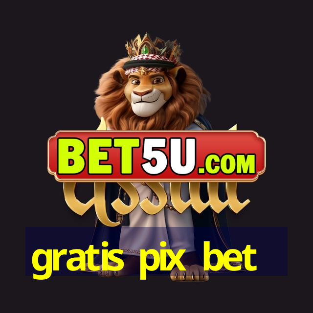 gratis pix bet